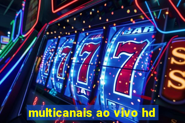 multicanais ao vivo hd